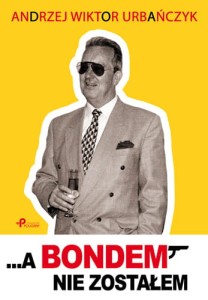…A Bondem nie zostałem