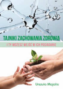Tajniki zachowania zdrowia.  I Ty możesz wejść w ich posiadanie