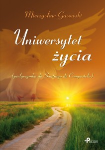 Uniwersytet życia. Pielgrzymka do Santiago de Compostela