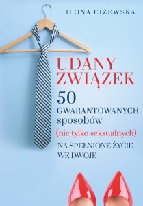Udany związek. 50 gwarantowanych sposobów (nie tylko seksualnych) na spełnione życie we dwoje