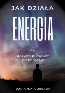 Jak działa energia, czyli rozwój duchowy od podstaw