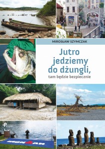 Jutro jedziemy do dżungli, tam będzie bezpiecznie