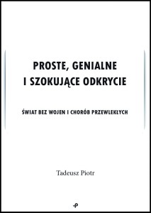 Proste, genialne i szokujące odkrycie. Świat bez wojen i chorób przewlekłych