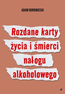 Rozdane karty życia i śmierci nałogu alkoholowego