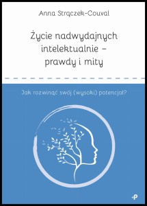 Życie nadwydajnych intelektualnie – prawdy i mity. Jak rozwinąć swój (wysoki) potencjał?