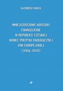 Mniejszościowe kościoły ewangelickie w Republice Czeskiej wobec polityki ekologicznej Unii Europejskiej (2004–2020)