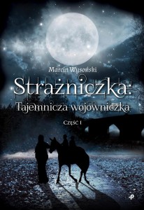 Strażniczka - tajemnicza wojowniczka. Część I
