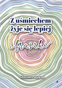 Z uśmiechem żyje się lepiej. Fraszki