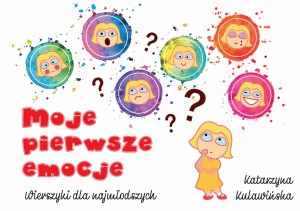 Moje pierwsze emocje. Wierszyki dla najmłodszych