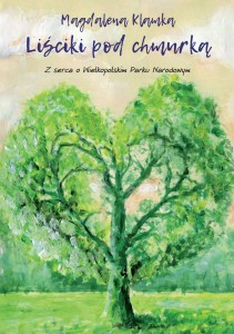 Liściki pod chmurką. Z serca o Wielkopolskim Parku Narodowym