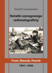 Notatki szeregowego radiotelegrafisty. Front. Niewola. Powrót