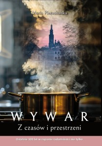 WYWAR. Z czasów i przestrzeni. Ostatnie 100 lat w regionie radomskim i nie tylko