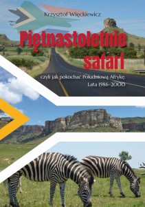 Piętnastoletnie safari, czyli jak pokochać Południową Afrykę. Lata 1986–2000