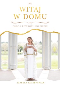 Witaj w domu. Droga powrotu do siebie