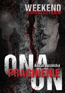 Weekend z dreszczykiem. Pragnienie. Ona. On