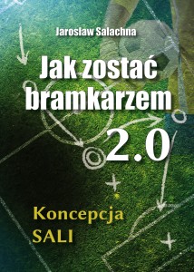 Jak zostać bramkarzem 2.0. Koncepcja SALI