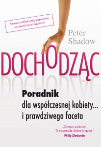 Dochodząc. Poradnik dla współczesnej kobiety… i prawdziwego faceta