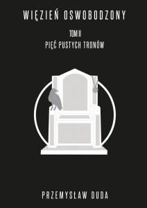 Więzień oswobodzony. Tom II. Pięć pustych tronów