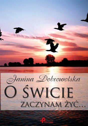 O świcie zaczynam żyć…