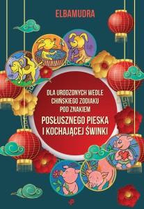 Dla urodzonych wedle chińskiego Zodiaku pod znakiem posłusznego pieska i kochającej świnki