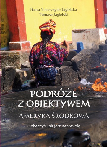 Podróże z obiektywem. Ameryka Środkowa