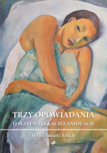 Trzy opowiadania o matematykach i aniołach